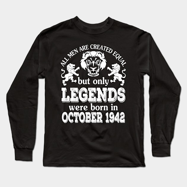 Happy Birthday To Me You All Men Are Created Equal But Only Legends Were Born In October 1942 Long Sleeve T-Shirt by bakhanh123